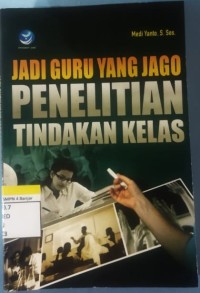 Image of JADI GURU YANG JAGO PENELITIAN TINDAKAN KELAS