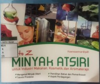 Image of A TO Z MINYAK ATSIRI untuk industri makanan,kosmetik,dan aromaterapi