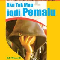 Image of AKU TAK MAU JADI PEMALU