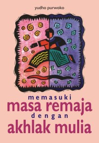 Image of MEMASUKI MASA REMAJA DENGAN AKHLAK MULIA